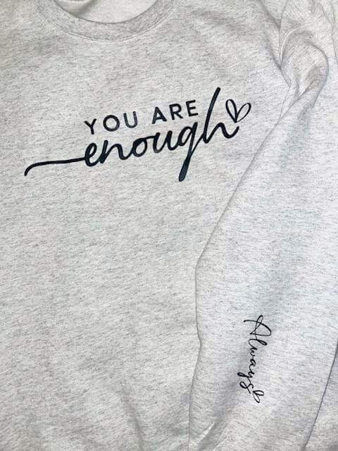 You are enough Sweatshirt